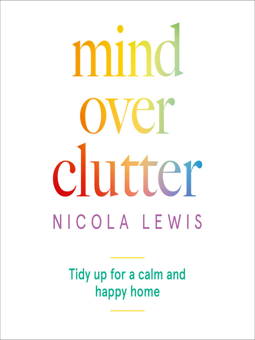 Title details for Mind Over Clutter by Nicola Lewis - Available